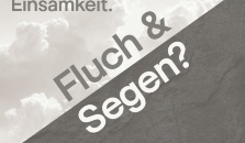 Di, 23.06, 15:00: Einsamkeit. Fluch & Segen? 